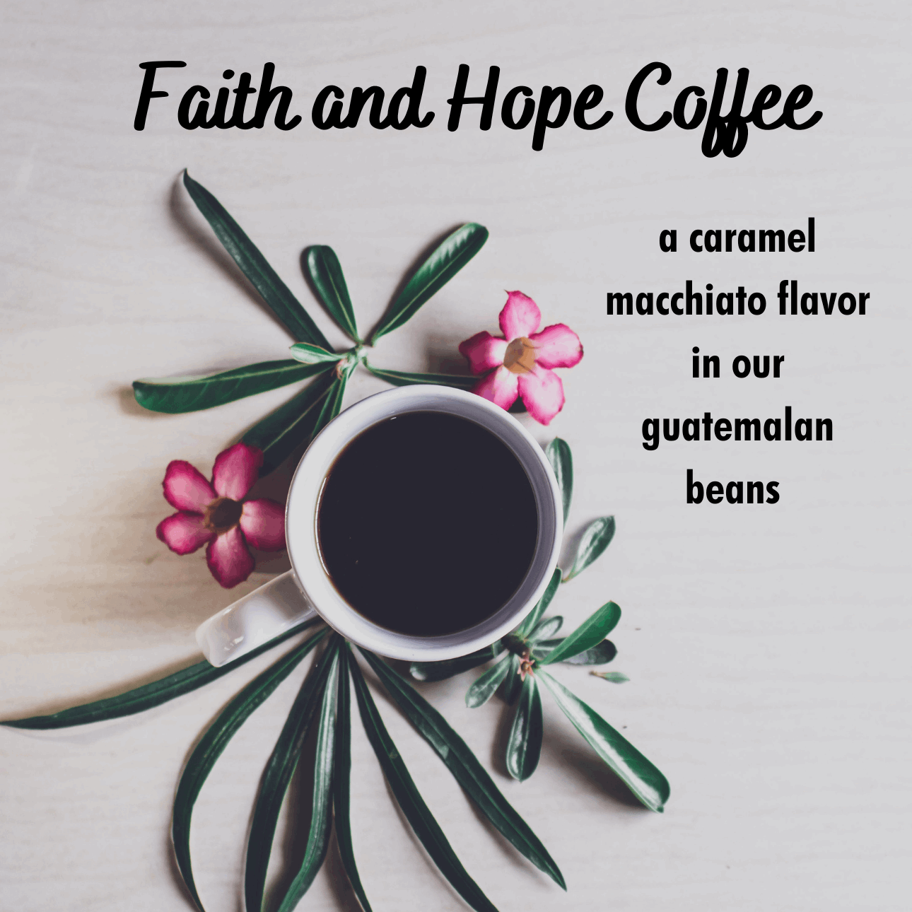 Faith and Hope Caramel Macchiato